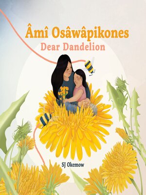 cover image of Âmî Osâwâpikones (Dear Dandelion)